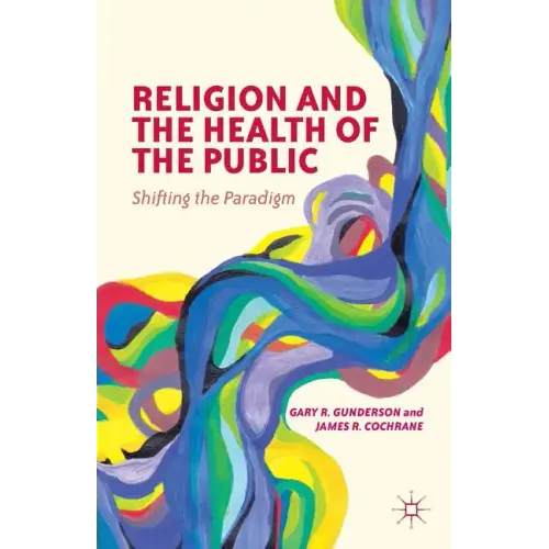 Religion and the Health of the Public: Shifting the Paradigm