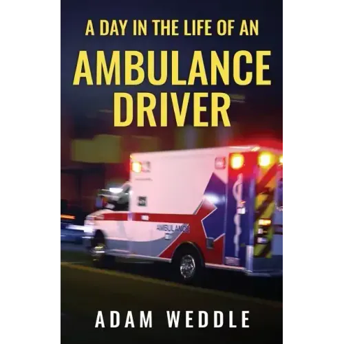 A Day In The Life Of An Ambulance Driver: The Good, The Bad and The Stupid