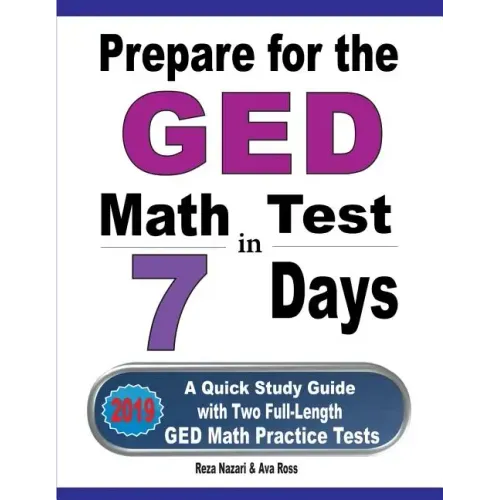 Prepare for the GED Math Test in 7 Days: A Quick Study Guide with Two Full-Length GED Math Practice Tests - Paperback