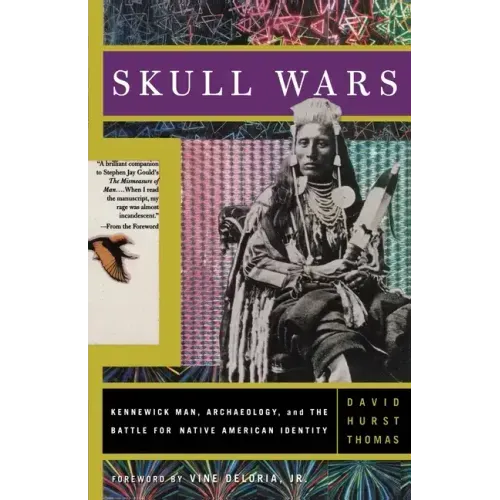 Skull Wars: Kennewick Man, Archaeology, and the Battle for Native American Identity