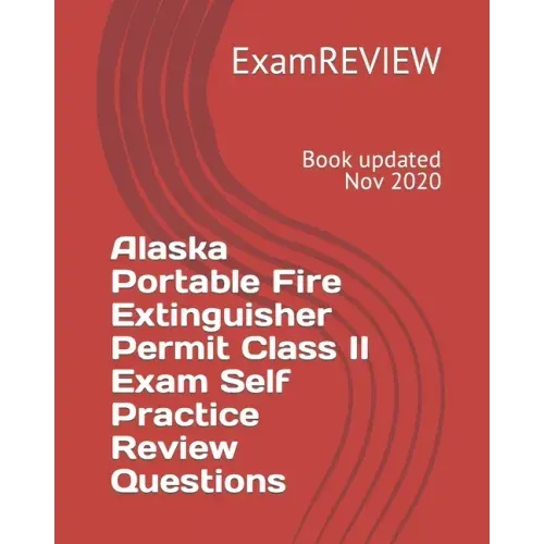 Alaska Portable Fire Extinguisher Permit Class II Exam Self Practice Review Questions