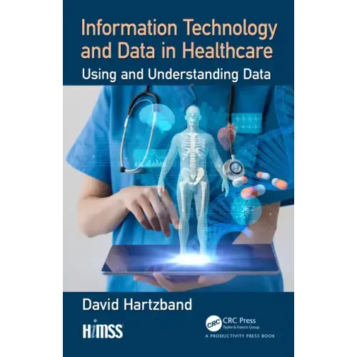 Information Technology and Data in Healthcare: Using and Understanding Data