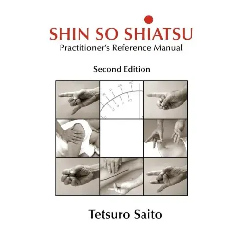 Shin So Shiatsu: Healing the Deeper Meridian Systems - Practitioner's Reference Manual, Second Edition