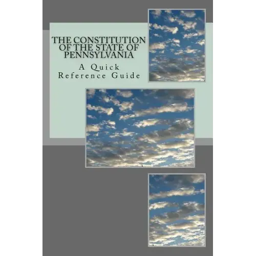 The Constitution of the State of Pennsylvania: A Quick Reference Guide