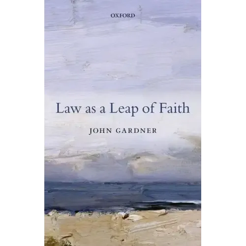 Law as a Leap of Faith: Essays on Law in General