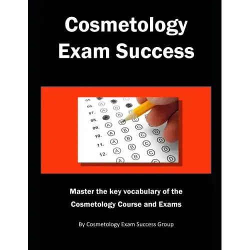 Cosmetology Exam Success: Master the key vocabulary of the Cosmetology Course and Exams