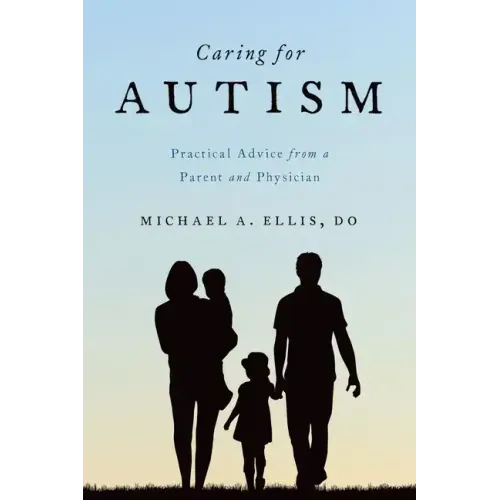 Caring for Autism: Practical Advice from a Parent and Physician