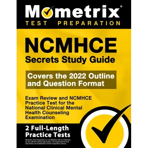 Ncmhce Secrets Study Guide 2024-2025 - Exam Review and Ncmhce Practice Test for the National Clinical Mental Health Counseling Examination: [2nd Editi