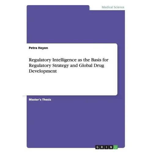 Regulatory Intelligence as the Basis for Regulatory Strategy and Global Drug Development
