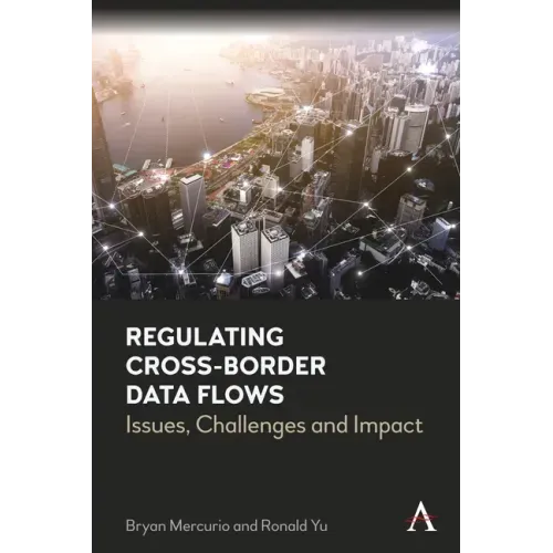 Regulating Cross-Border Data Flows: Issues, Challenges and Impact