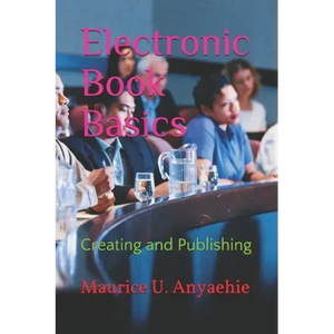 Electronic Book Basics: Creating and Publishing - Paperback