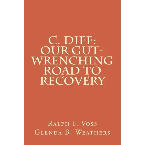 C. diff: Our Gut-Wrenching Road to Recovery