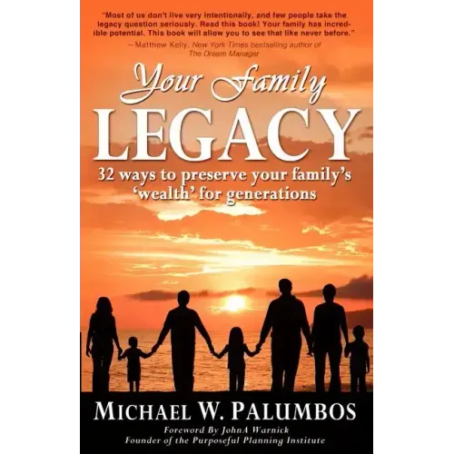 Your Family Legacy: 32 ways to preserve your family's 'wealth' for generations