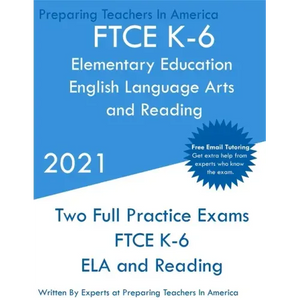 FTCE K-6 Elementary Education - English Language Arts and Reading: Two Full Practice Exam - Free Online Tutoring - Updated Exam Questions - Paperback