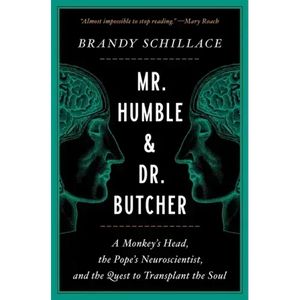 Mr. Humble and Dr. Butcher: A Monkey's Head, the Pope's Neuroscientist, and the Quest to Transplant the Soul - Paperback