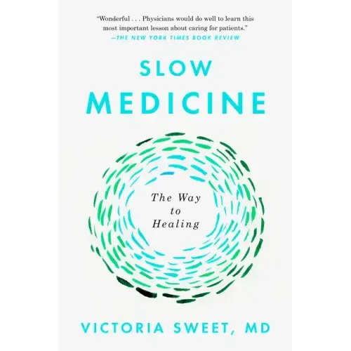 Slow Medicine: The Way to Healing