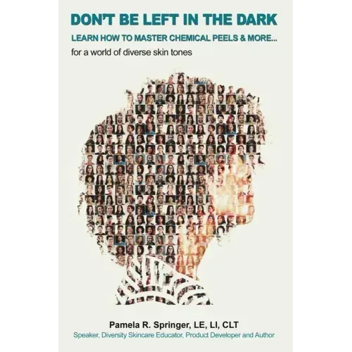 Don't Be Left in the Dark: LEARN HOW TO MASTER CHEMICAL PEELS & MORE... for a world of diverse skin tones