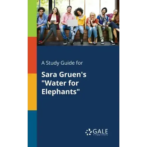 A Study Guide for Sara Gruen's "Water for Elephants"