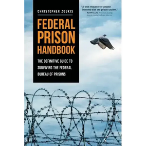 Federal Prison Handbook: The Definitive Guide to Surviving the Federal Bureau of Prisons - Paperback