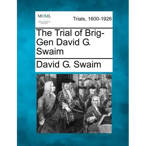 The Trial of Brig-Gen David G. Swaim