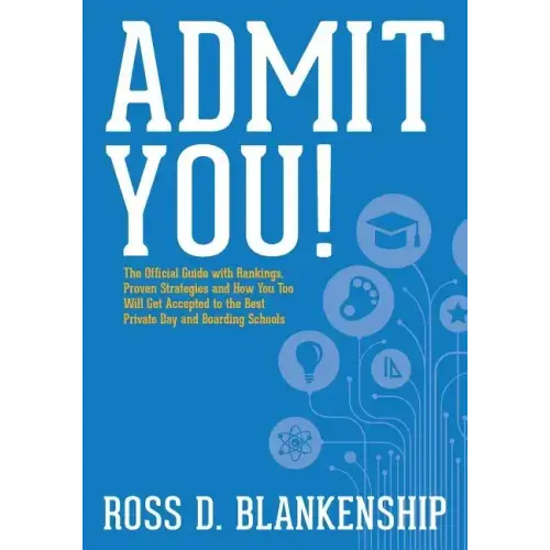 Admit You!: Top Secrets to Increase Your SSAT and ISEE Exam Scores and Get Accepted to the Best Boarding Schools and Private Schoo
