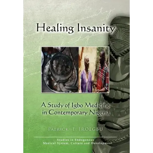 Healing Insanity: A Study of Igbo Medicine in Contemporary Nigeria