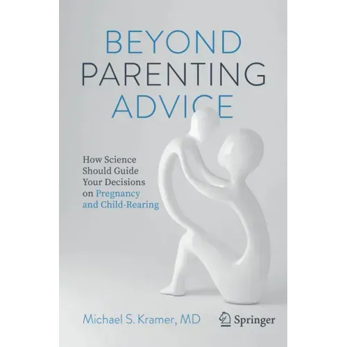 Beyond Parenting Advice: How Science Should Guide Your Decisions on Pregnancy and Child-Rearing