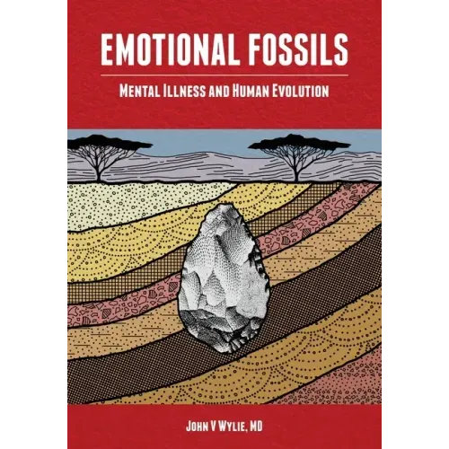 Emotional Fossils: Mental Illness and Human Evolution