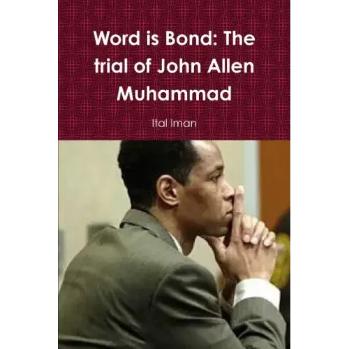 Word is Bond: The trial of John Allen Muhammad