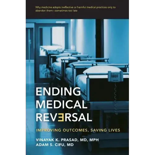 Ending Medical Reversal: Improving Outcomes, Saving Lives