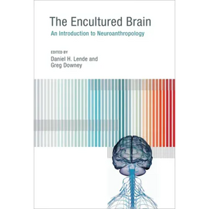 The Encultured Brain: An Introduction to Neuroanthropology - Paperback