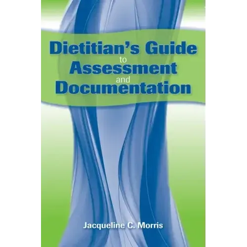 Dietitian's Guide to Assessment and Documentation