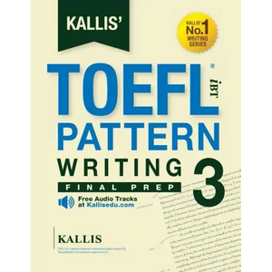 KALLIS' TOEFL iBT Pattern Writing 3: Final Prep (College Test Prep 2016 + Study Guide Book + Practice Test + Skill Building - TOEFL iBT 2016): TOEFL i - Paperback