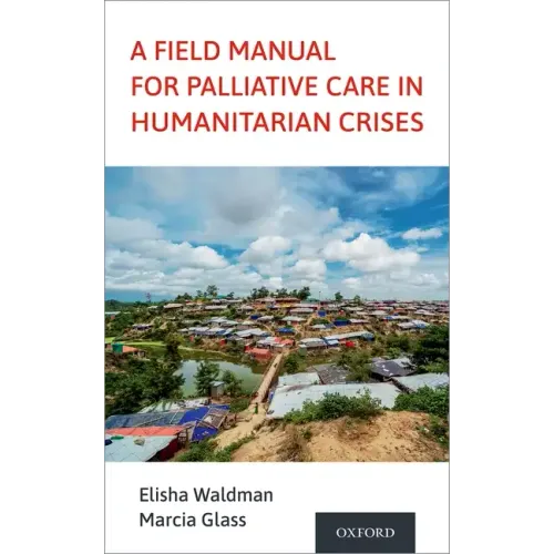Field Manual for Palliative Care in Humanitarian Crises