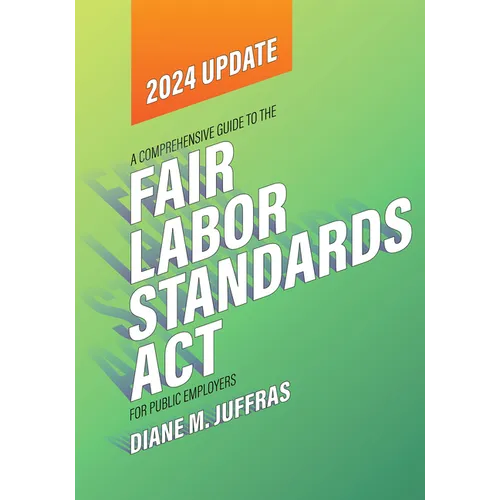 A Comprehensive Guide to the Fair Labor Standards ACT for Public Employers