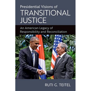 Presidential Visions of Transitional Justice: An American Legacy of Responsibility and Reconciliation - Paperback