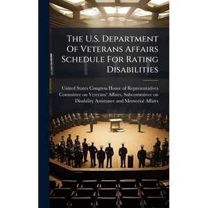 The U.S. Department Of Veterans Affairs Schedule For Rating Disabilities - Hardcover