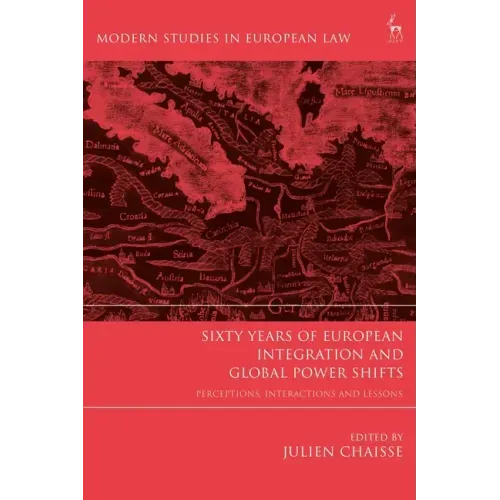 Sixty Years of European Integration and Global Power Shifts: Perceptions, Interactions and Lessons