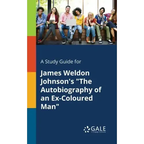 A Study Guide for James Weldon Johnson's "The Autobiography of an Ex-Coloured Man"