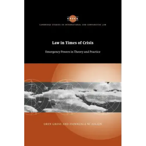 Law in Times of Crisis: Emergency Powers in Theory and Practice