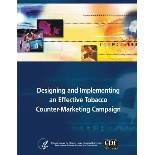 Designing and Implementing an Effective Tobacco Counter-Marketing Campaign