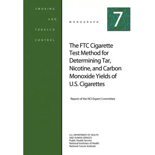The FTC Cigarette Test Method for Determining Tar, Nicotine, and Carbon Monoxide Yields of U.S. Cigarettes: Smoking and Tobacco Control Monograph No.