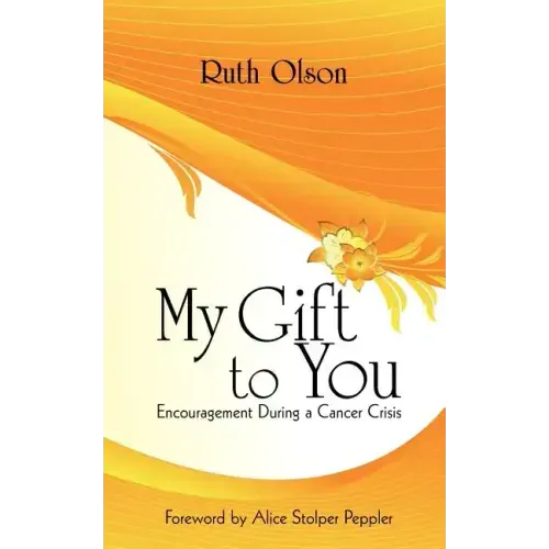 My Gift to You: Encouragement During a Cancer Crisis - Paperback