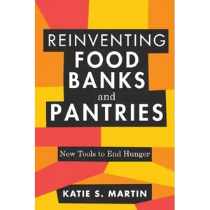 Reinventing Food Banks and Pantries: New Tools to End Hunger - Paperback
