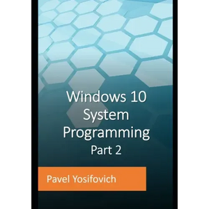Windows 10 System Programming, Part 2 - Paperback
