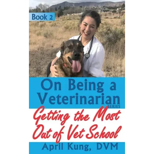 On Being a Veterinarian: Book 2: Getting the Most Out of Vet School