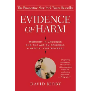 Evidence of Harm: Mercury in Vaccines and the Autism Epidemic: A Medical Controversy - Paperback