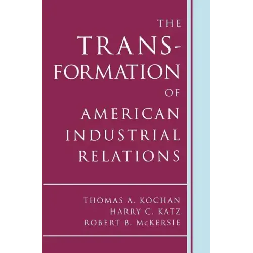 The Transformation of American Industrial Relations