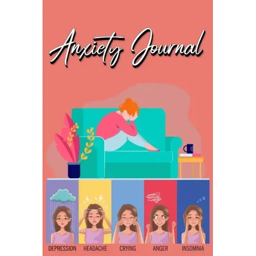 Anxiety Journal: Track Your Triggers, Coping Methods, Self Care, Daily Schedule & More: Tracker for Stress Management and Moods