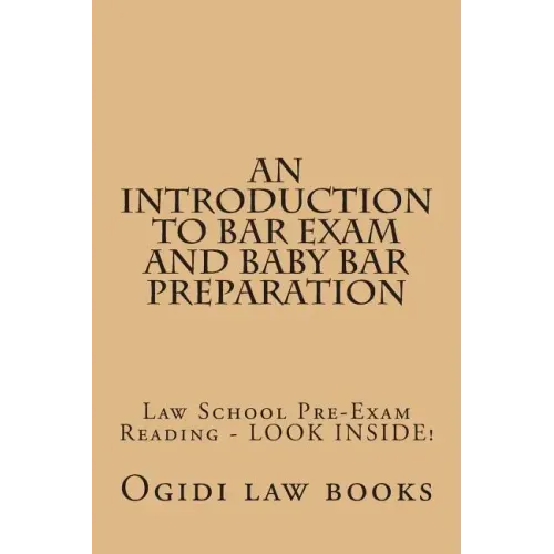 An Introduction To Bar Exam and Baby Bar Preparation: Paperback book version! LOOK INSIDE!